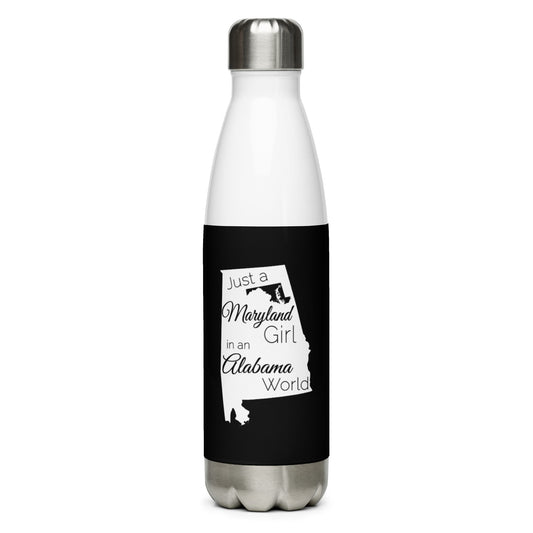 Just a Maryland Girl in an Alabama World Stainless Steel Water Bottle