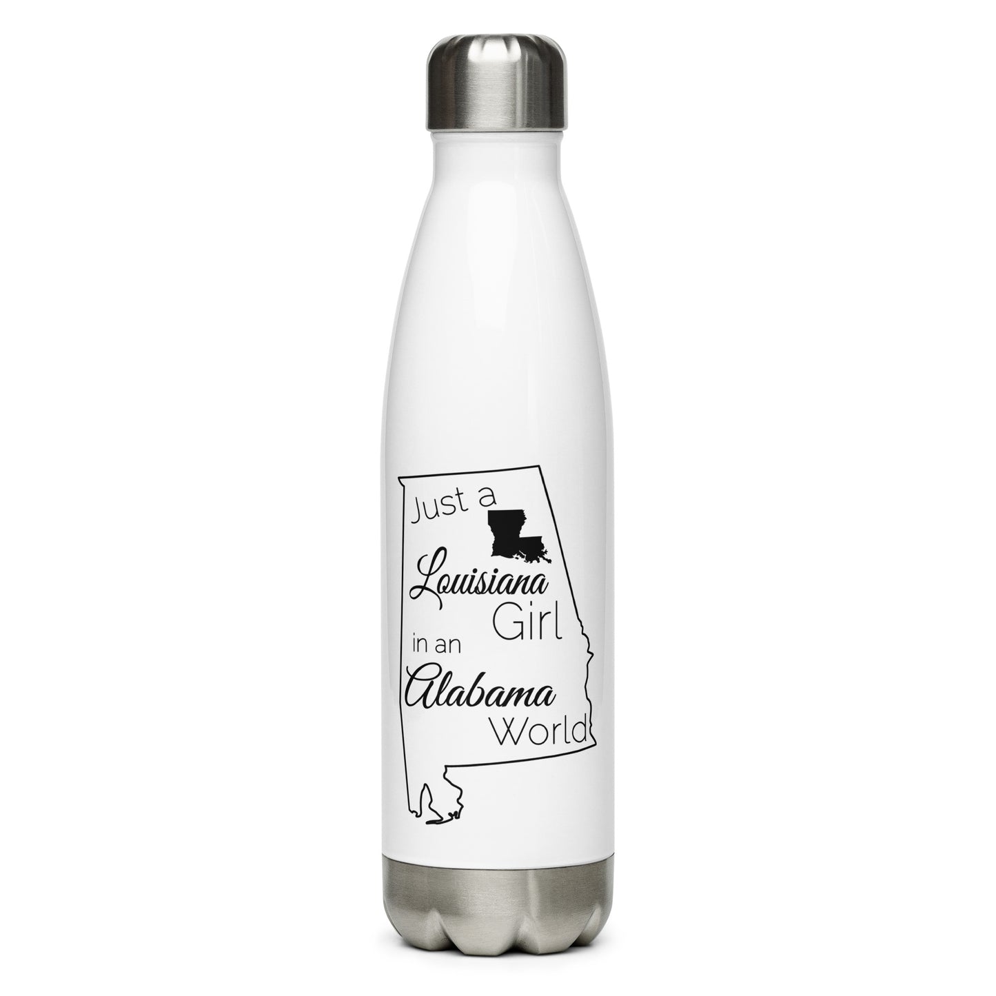 Just a Louisiana Girl in an Alabama World Stainless Steel Water Bottle