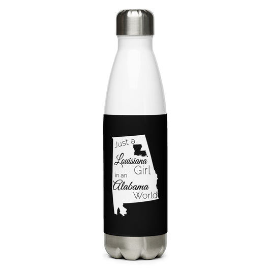 Just a Louisiana Girl in an Alabama World Stainless Steel Water Bottle