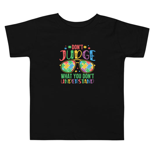 Don't Judge What You Don't Understand Toddler Unisex T-shirt - Autism