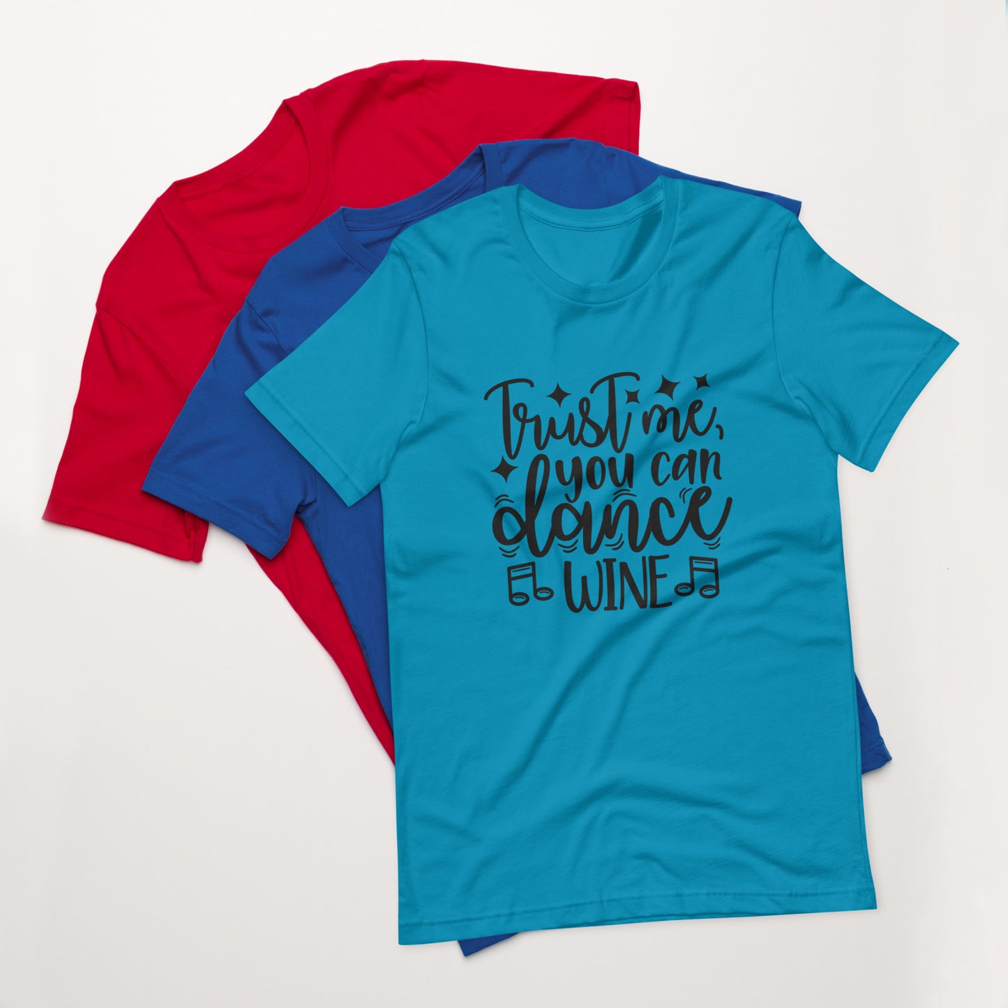 Trust Me You Can Dance Wine Unisex t-shirt
