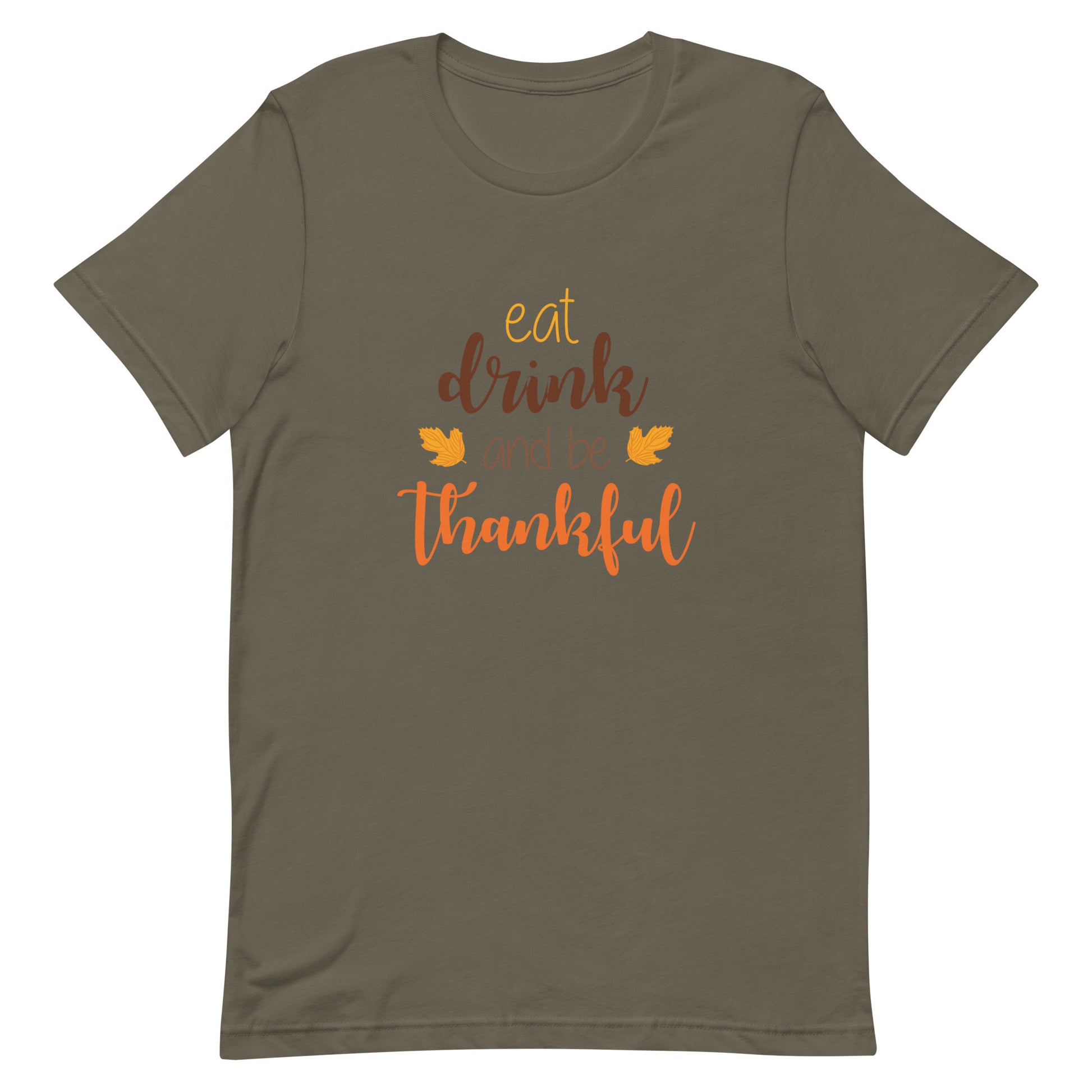 Eat Drink and Be Thankful Unisex T-shirt