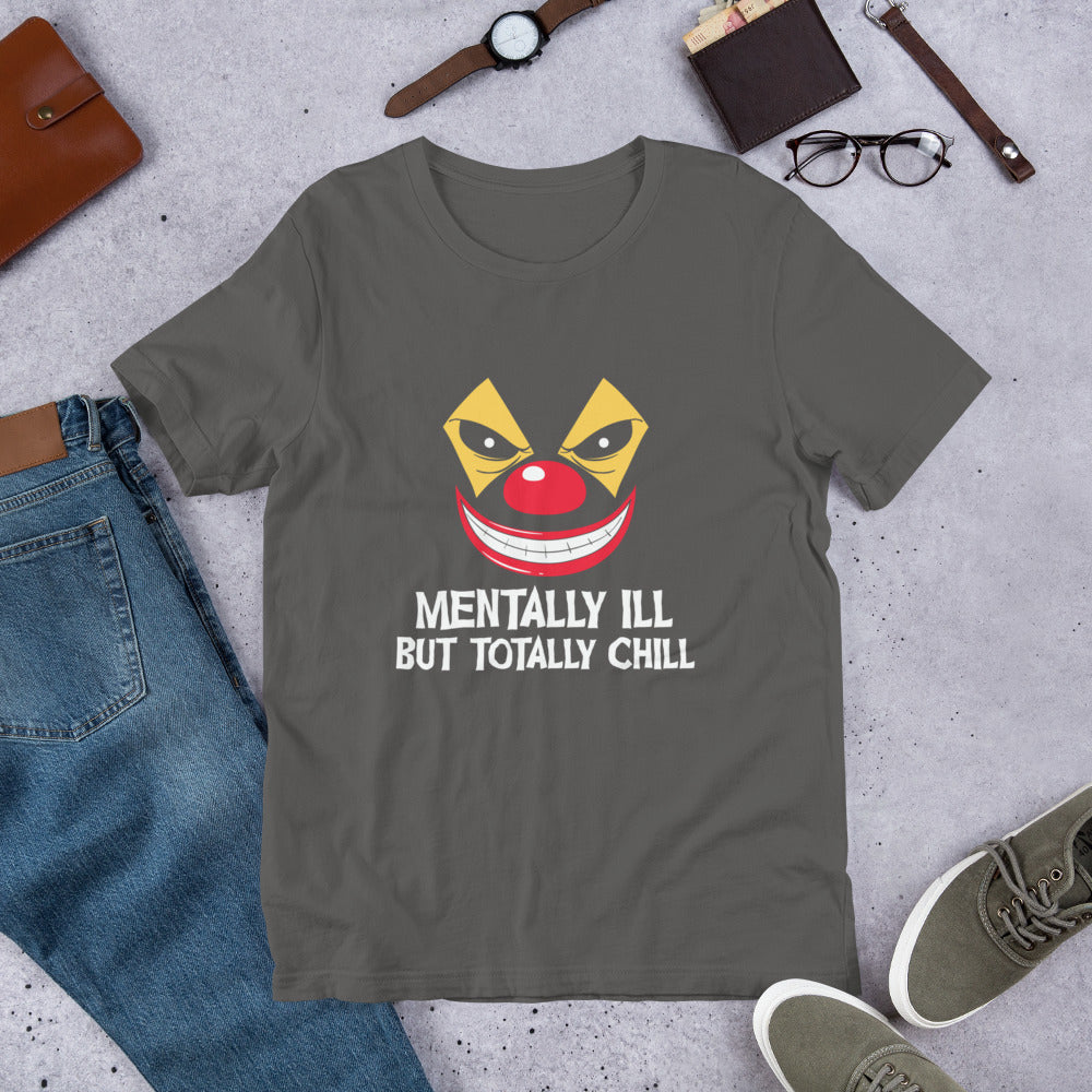 Mentally Ill But Totally Chill Unisex t-shirt