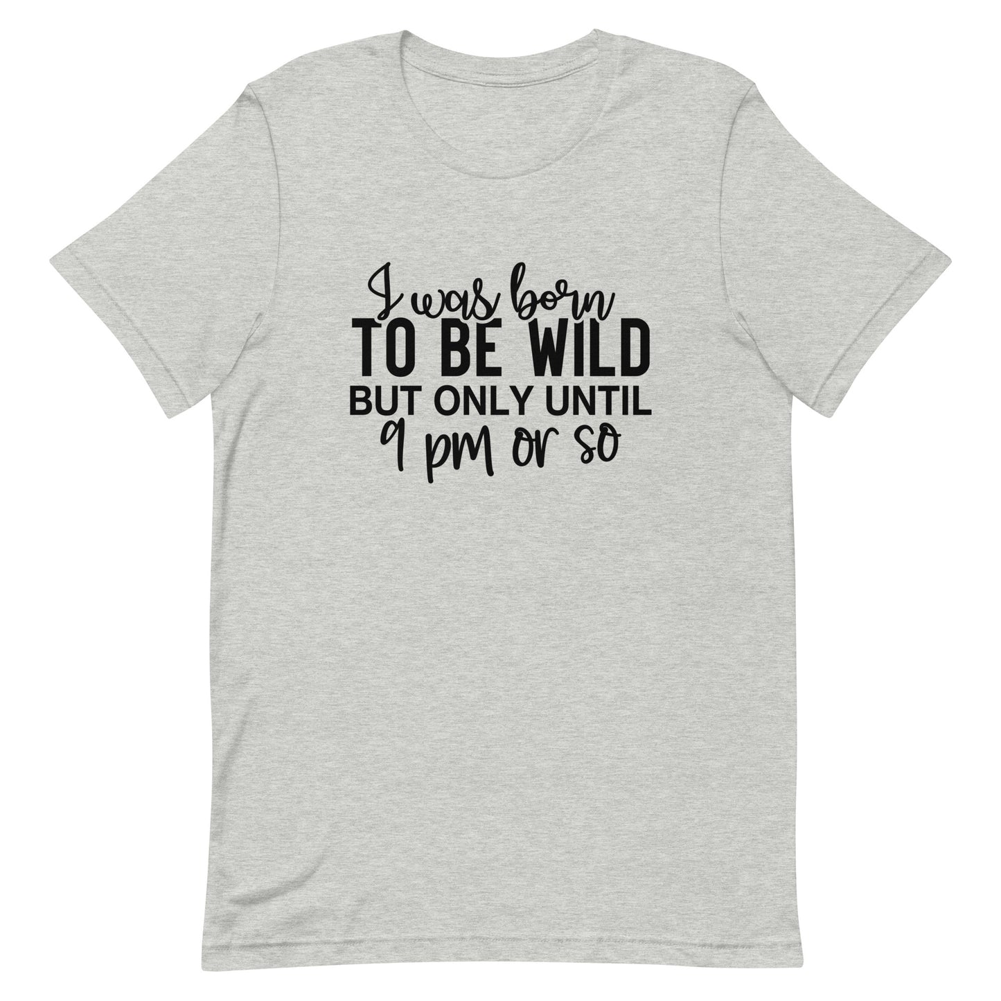 I Was Born to be Wild Unisex t-shirt