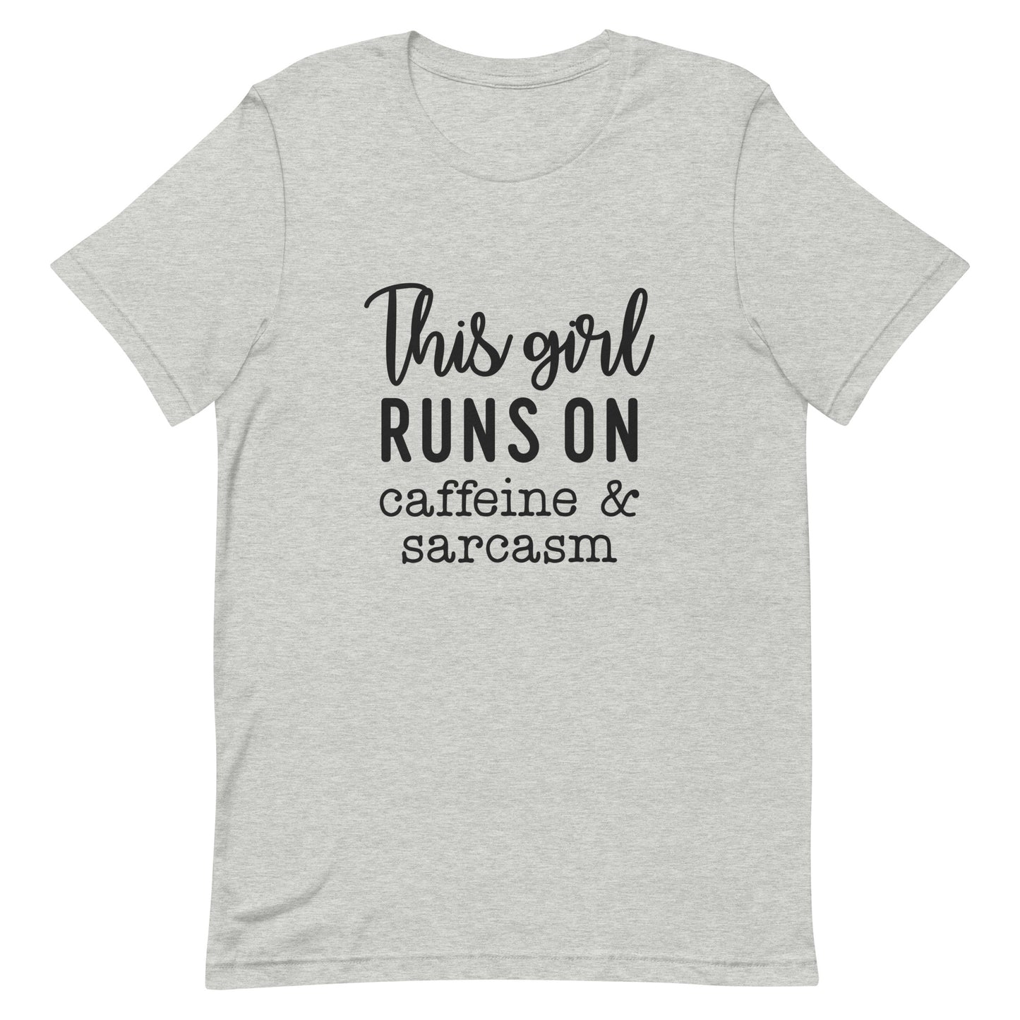 This Girl Runs On Caffeine and Sarcasm Unisex t-shirt