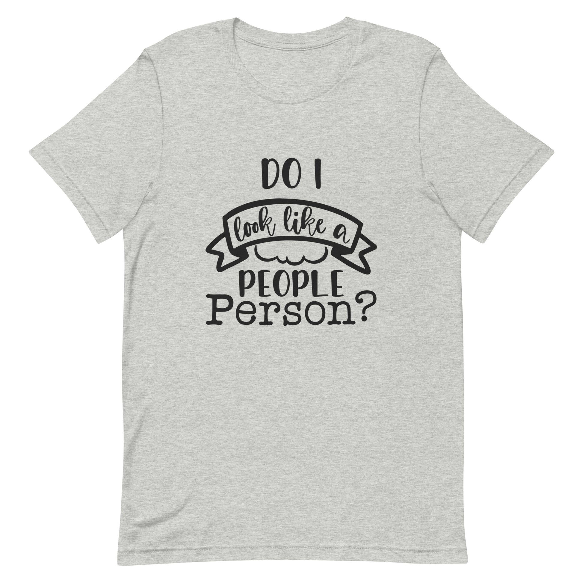 Do I Look Like a People Person Unisex T-shirt