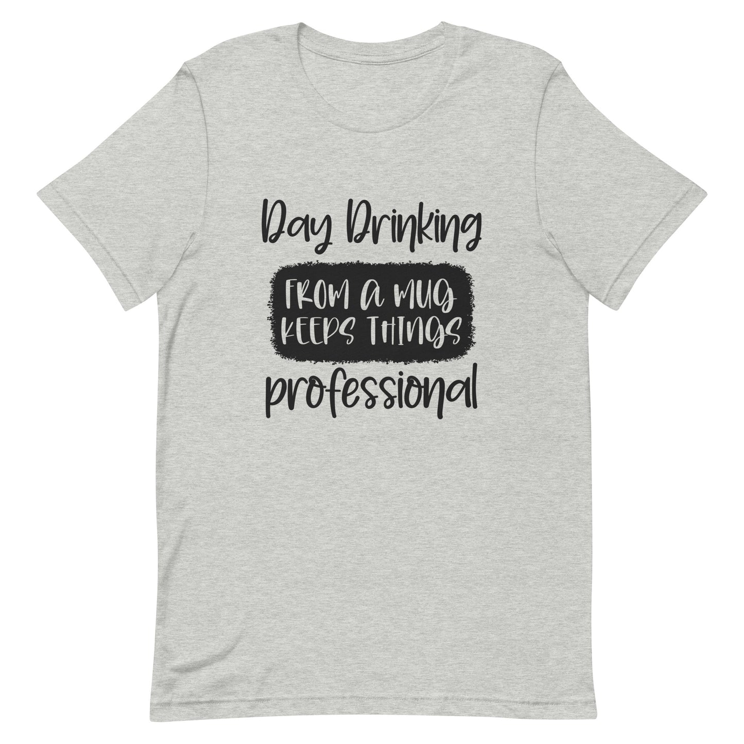 Day Drinking From a Mug Keeps Things Professional Unisex T-shirt