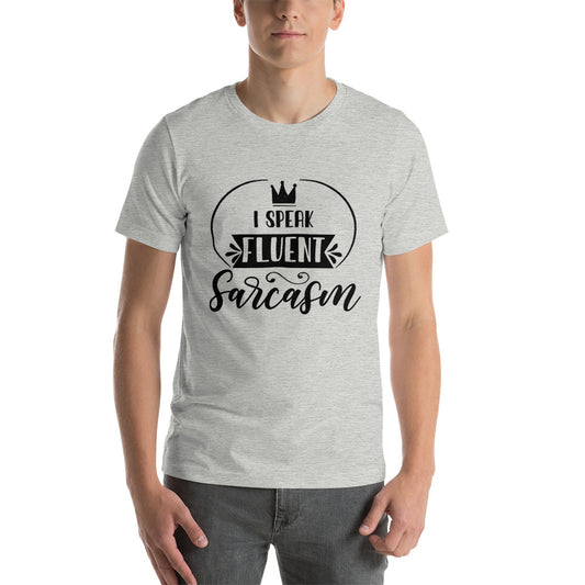 I Speak Fluent Sarcasm Unisex t-shirt