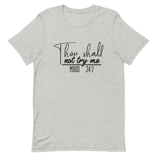 Thall Shall Not Try Me Mood 24:7 Unisex t-shirt