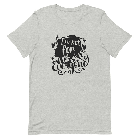 I'm Not for Everyone Unisex t-shirt