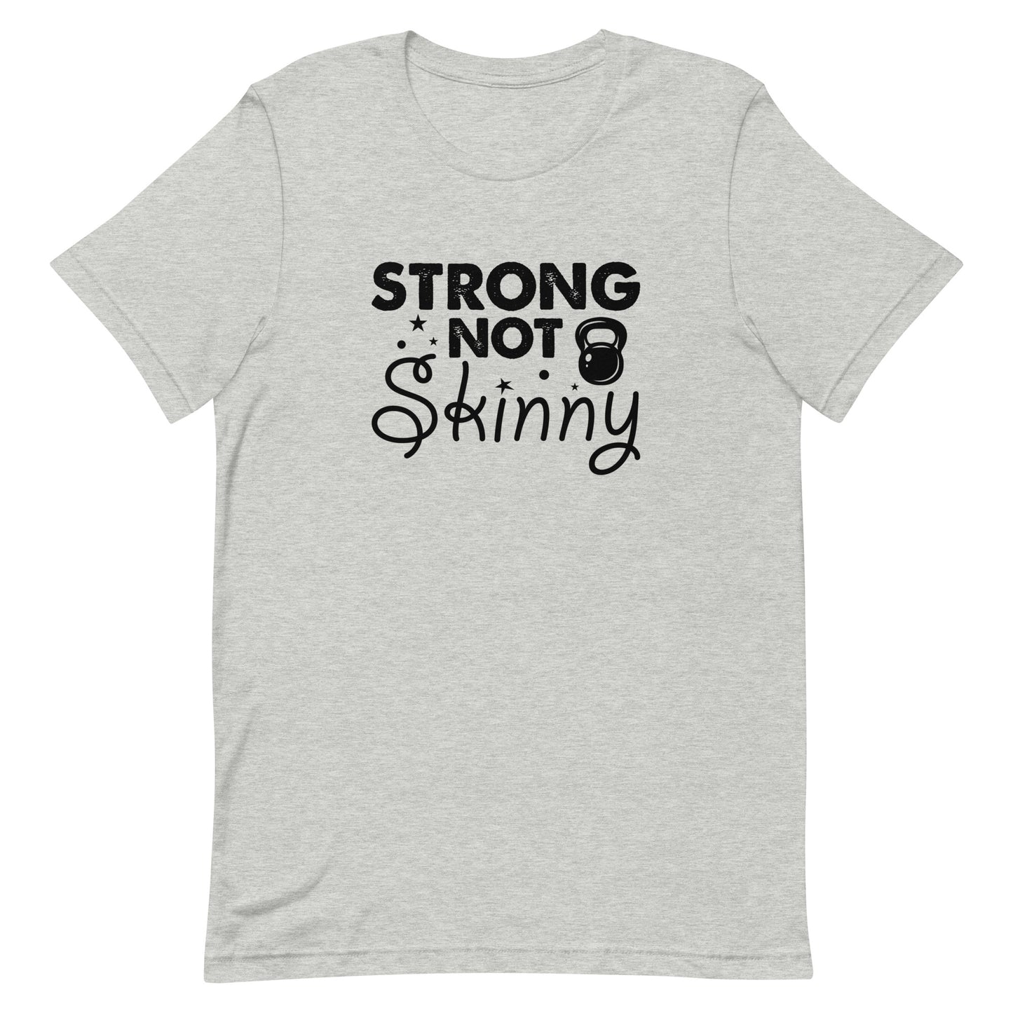 Strong But Not Skinny Unisex t-shirt