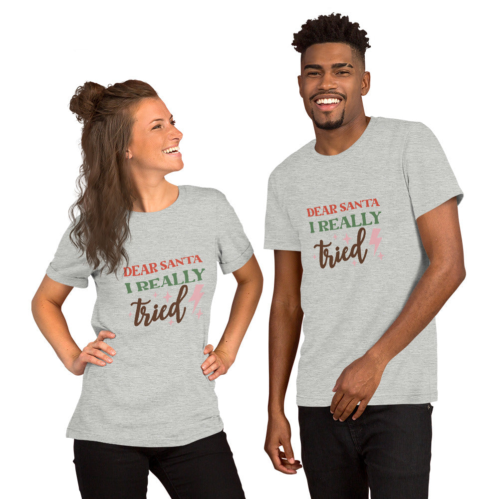 Dear Santa I Really Tried Unisex T-shirt