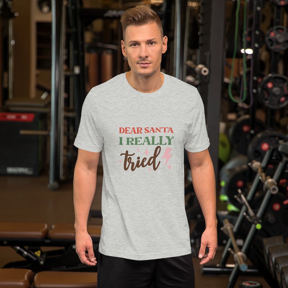 Dear Santa I Really Tried Unisex T-shirt