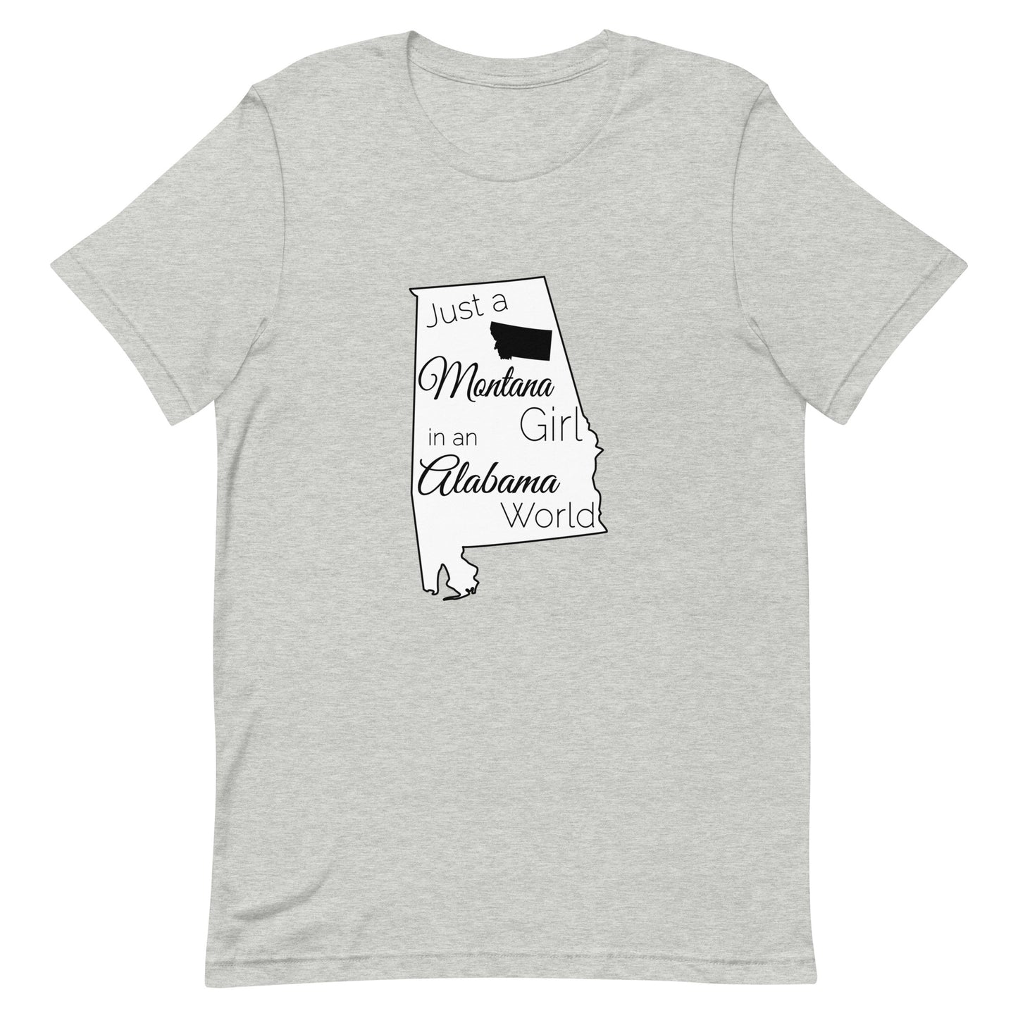 Just a Montana Girl in an Alabama World Unisex t-shirt