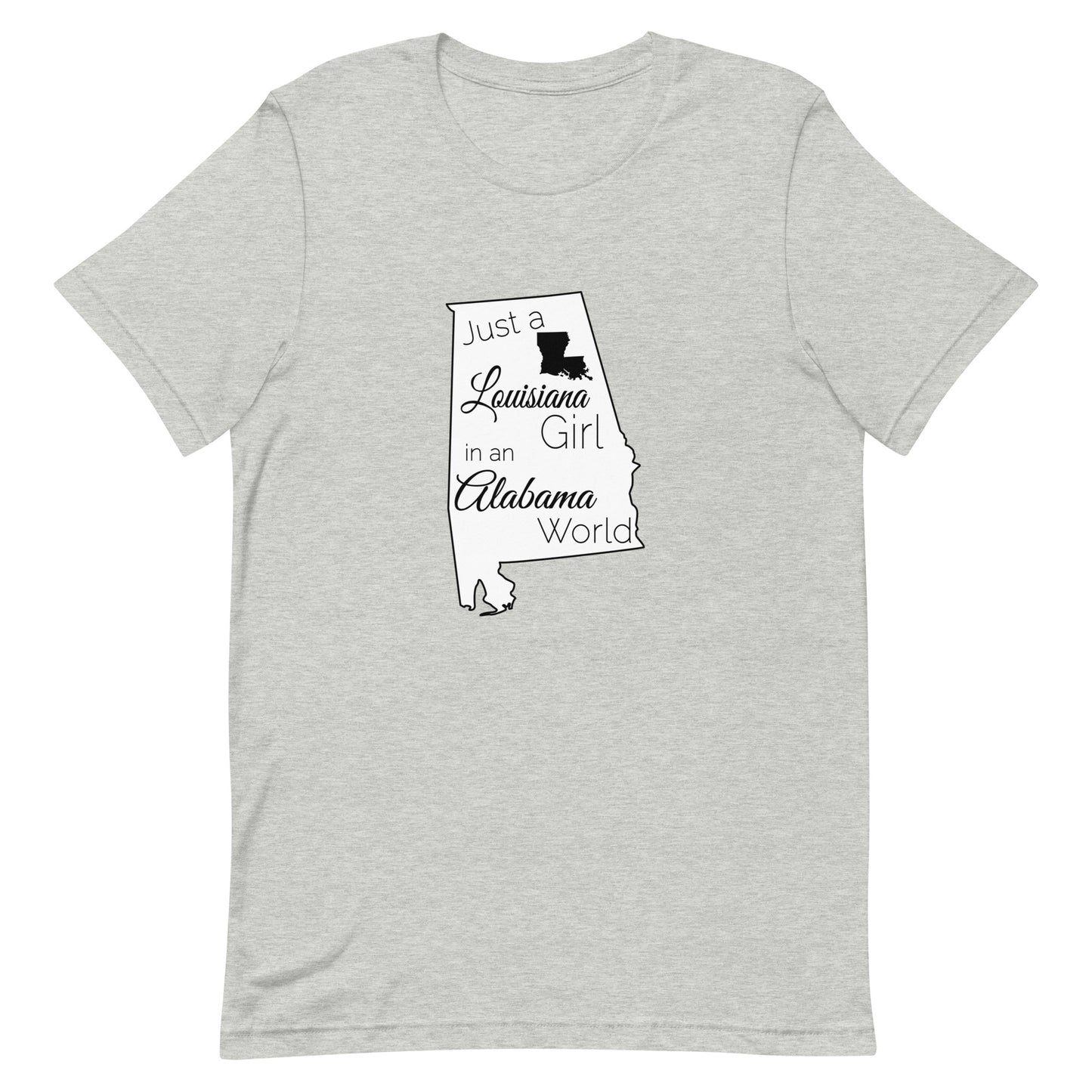 Just a Louisiana Girl in an Alabama World Unisex t-shirt