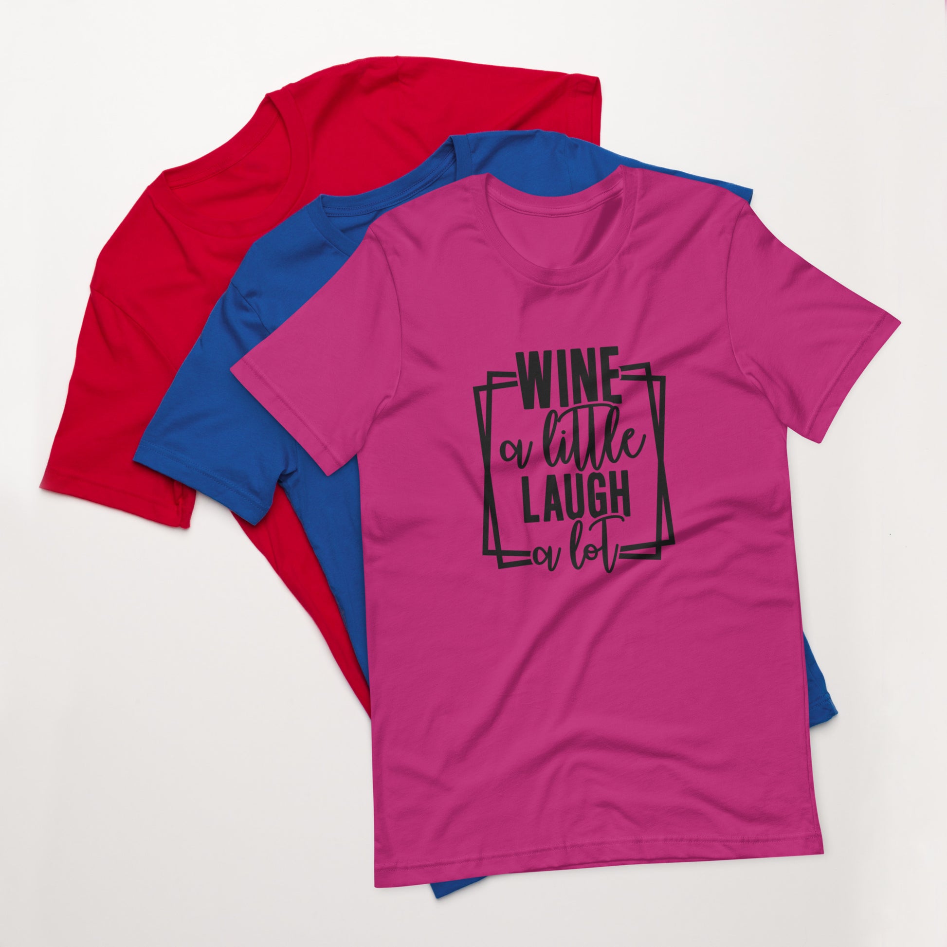 Wine a Little Laugh a Lot Unisex t-shirt
