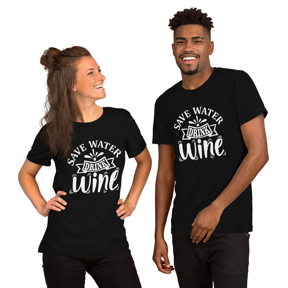 Save Water Drink Wine Unisex t-shirt