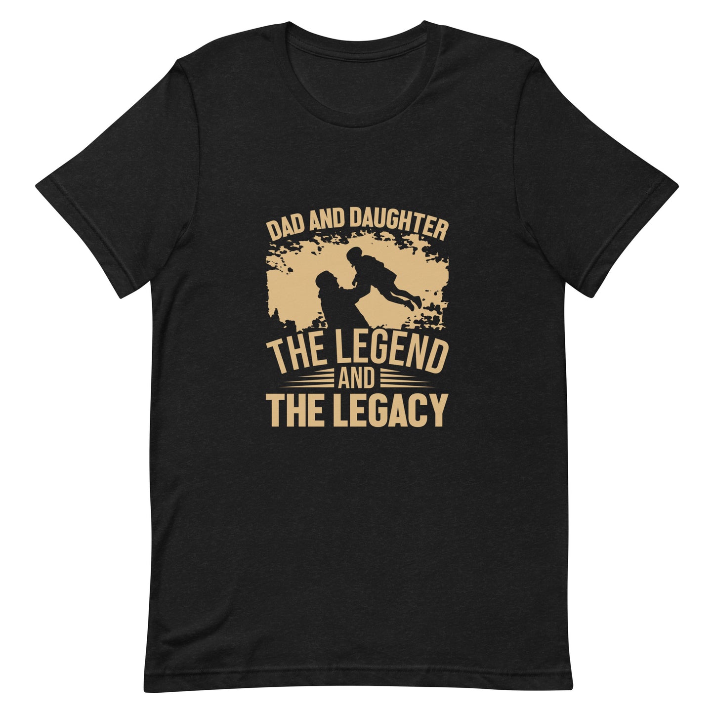 Dad and Daughter The Legend and The Legacy Unisex T-shirt