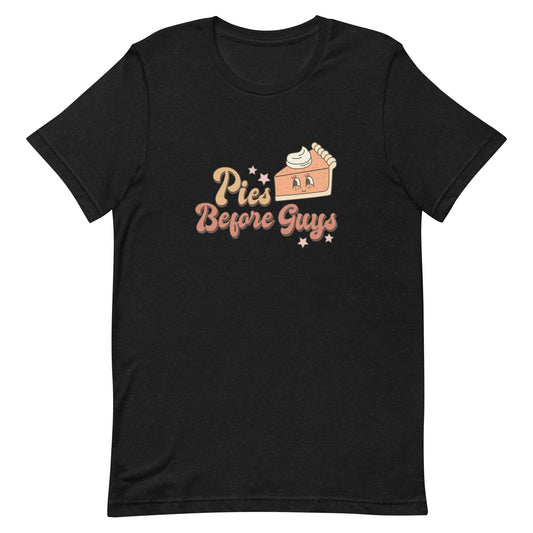 Pies Before Guys Unisex t-shirt