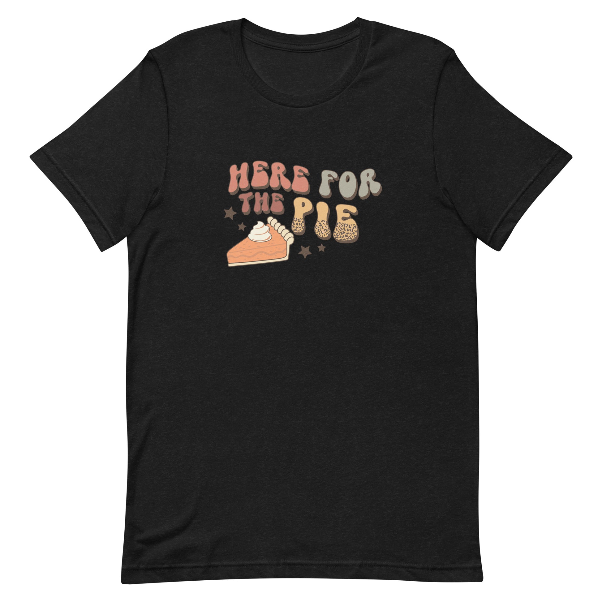 Here for the Pies Unisex Tshirt - Thanksgivng