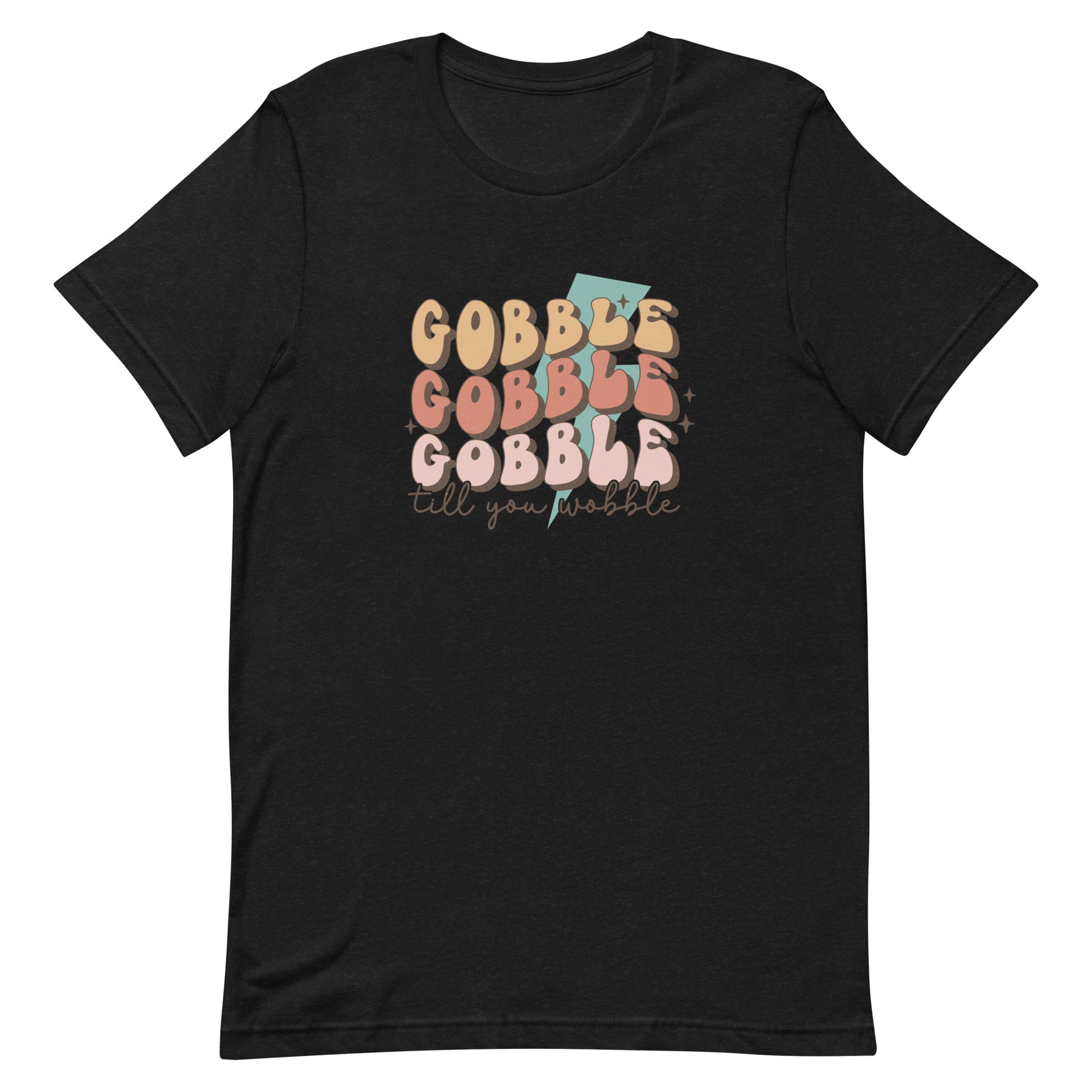 Gobble Gobble Gobble Till You Wobble Unisex T-shirt