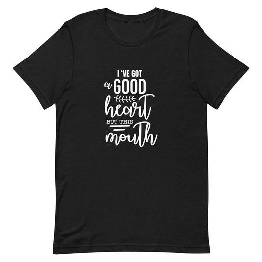 I've Got a Good Heart Unisex t-shirt