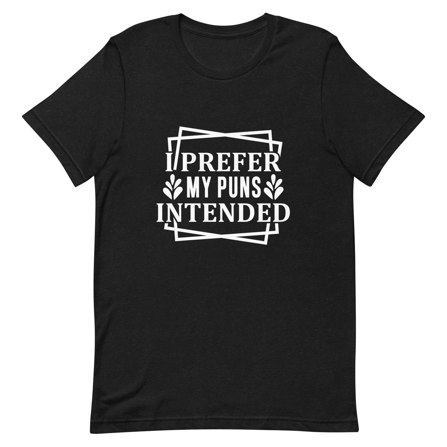 I Prefer My Puns Intended Unisex t-shirt