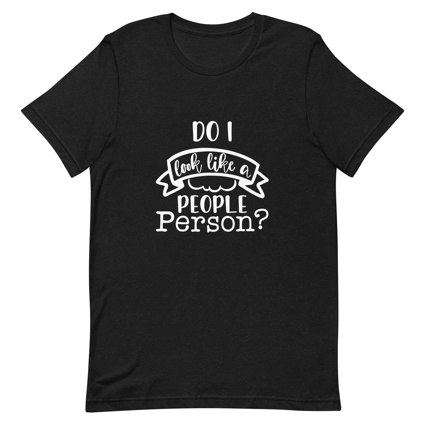 Do I Look Like a People Person Unisex T-shirt