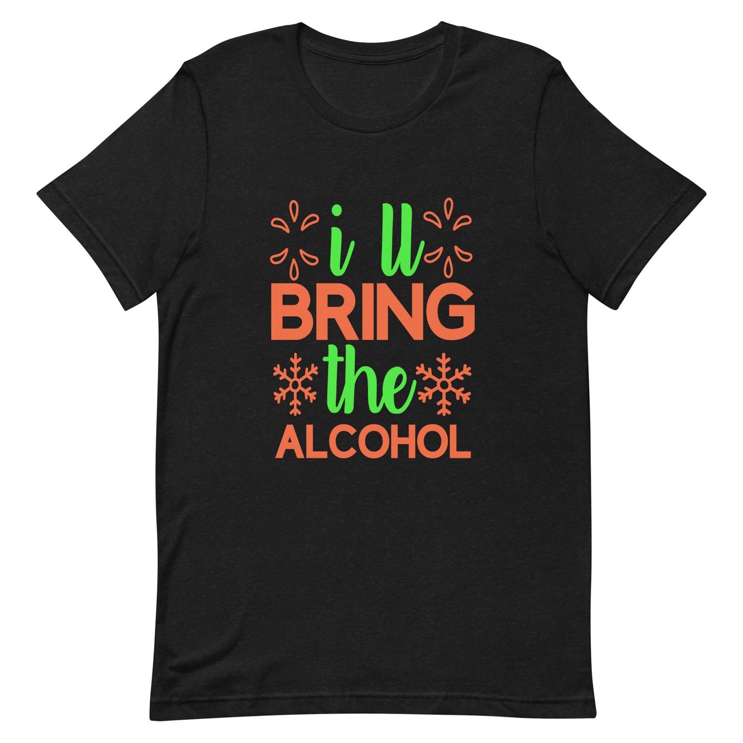 I'll Bring the Alcohol Unisex t-shirt