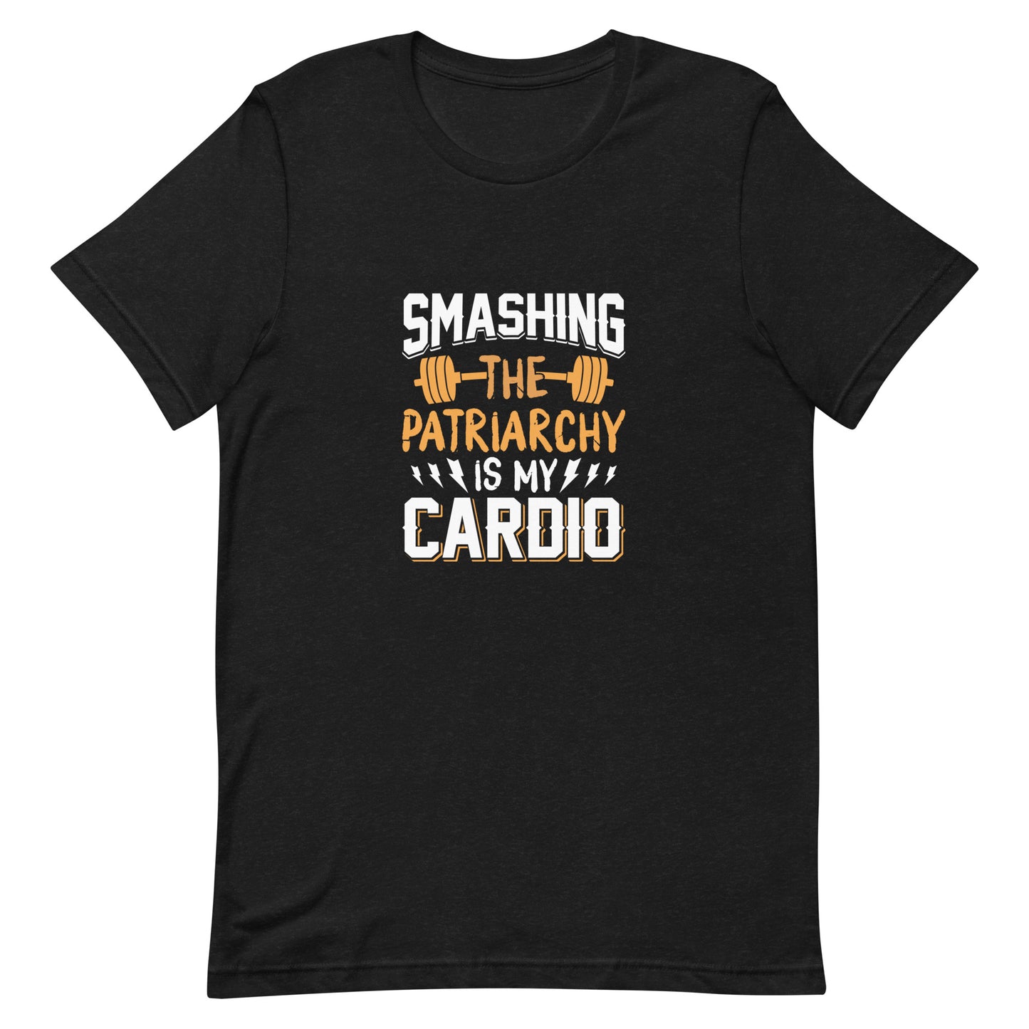 Smashing the Patriarchy is my Cardio Unisex t-shirt