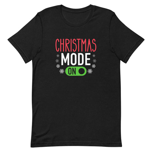 Christmas Mode On Unisex T-shirt