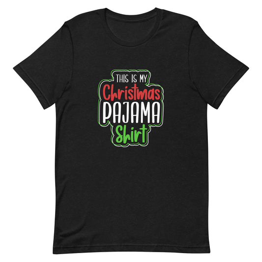 This is My Christmas Pajama Shirt Unisex t-shirt