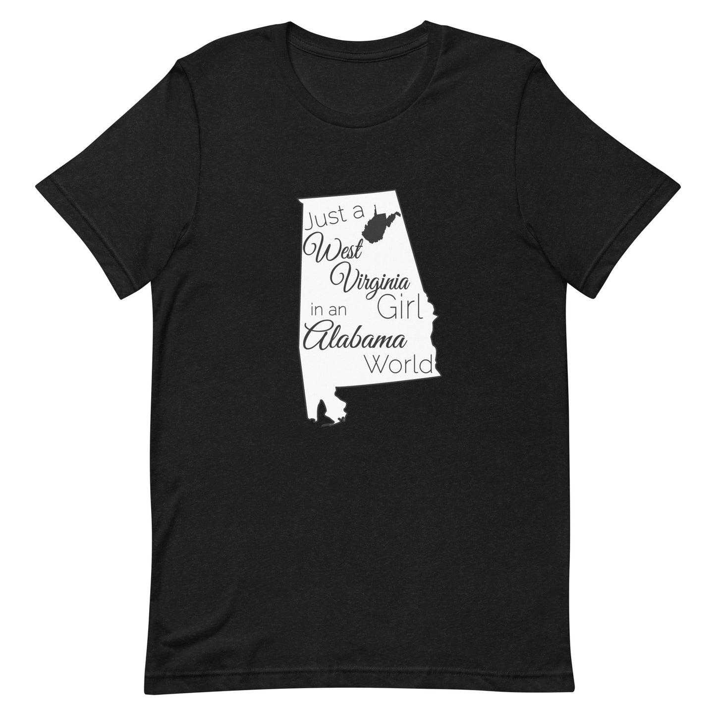 Just a West Virginia Girl in an Alabama World Unisex t-shirt
