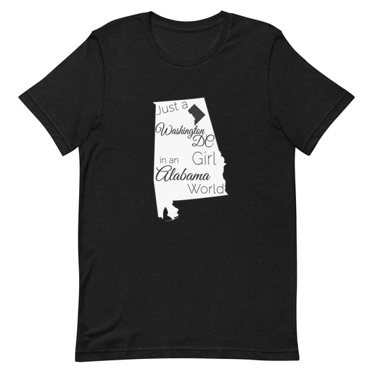 Just a Washington DC Girl in an Alabama World Unisex t-shirt