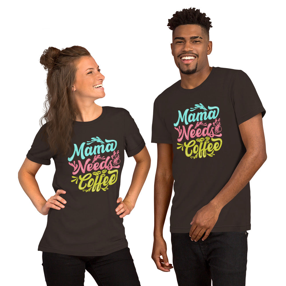 Mama Needs Coffee Unisex t-shirt