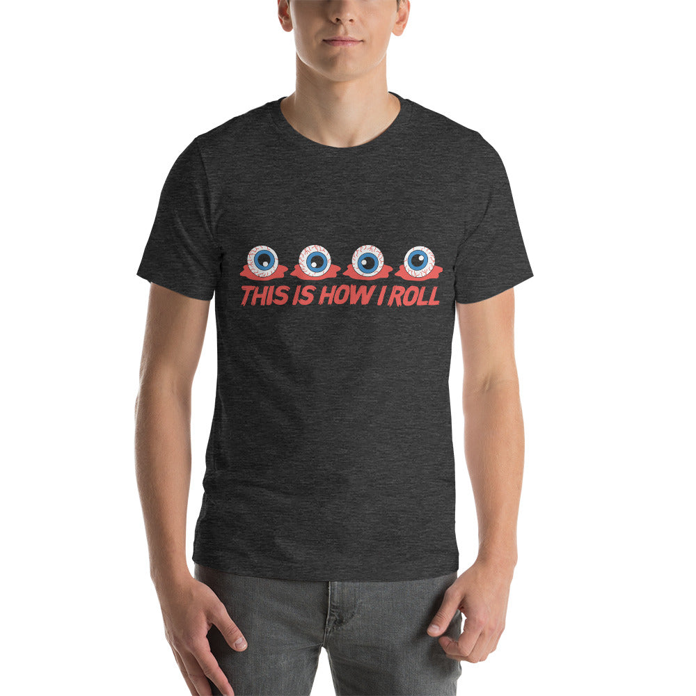 This is How I Roll Unisex t-shirt