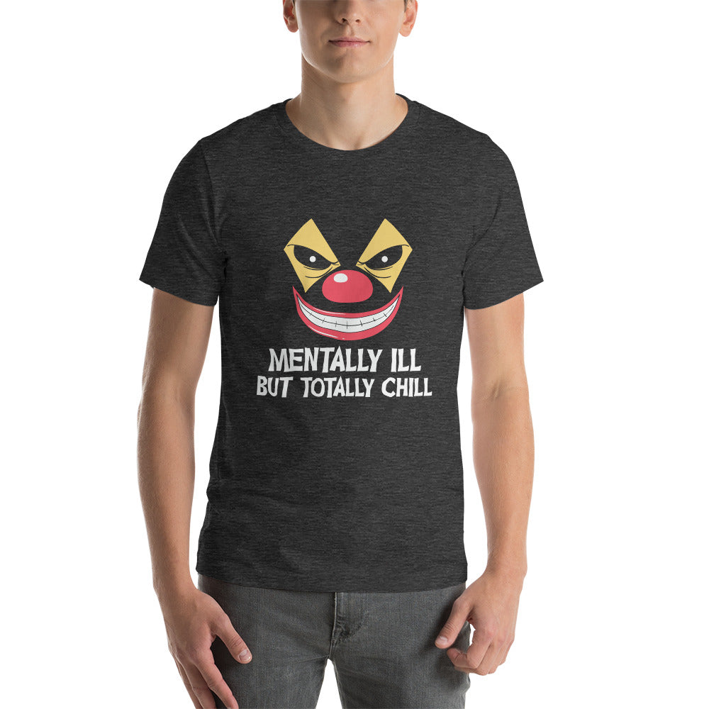 Mentally Ill But Totally Chill Unisex t-shirt