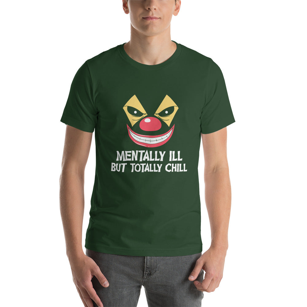 Mentally Ill But Totally Chill Unisex t-shirt