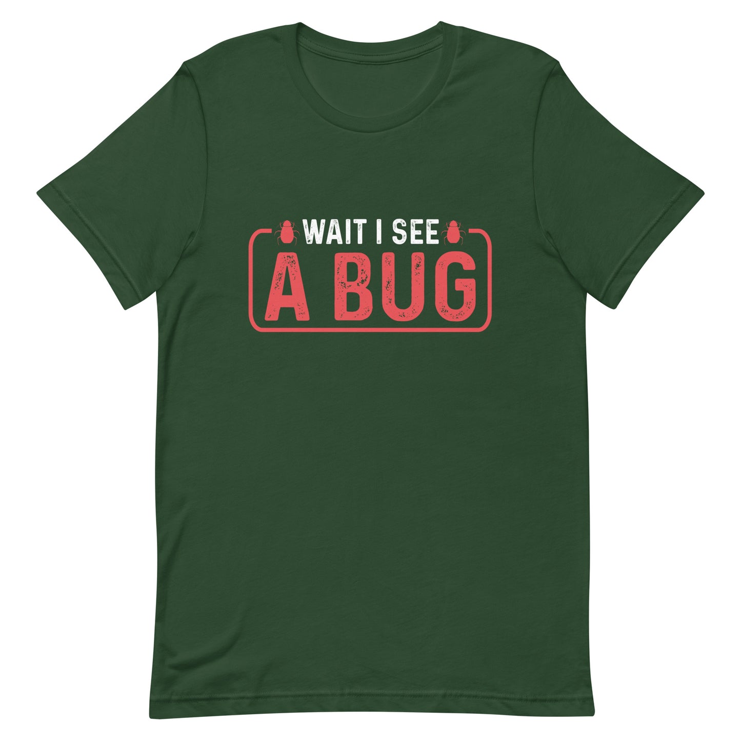 Wait I See a Bug Unisex t-shirt