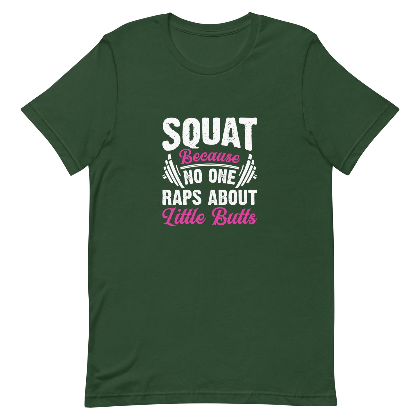 Squat Because No One Raps About Little Butts Unisex t-shirt