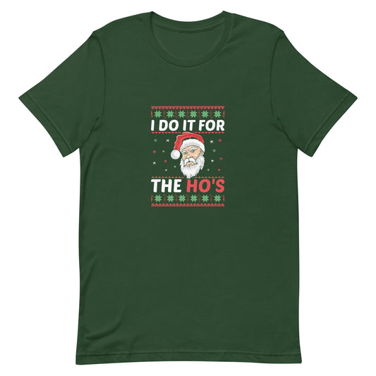 I Do it for the Ho's Unisex T-shirt - Christmas Holiday
