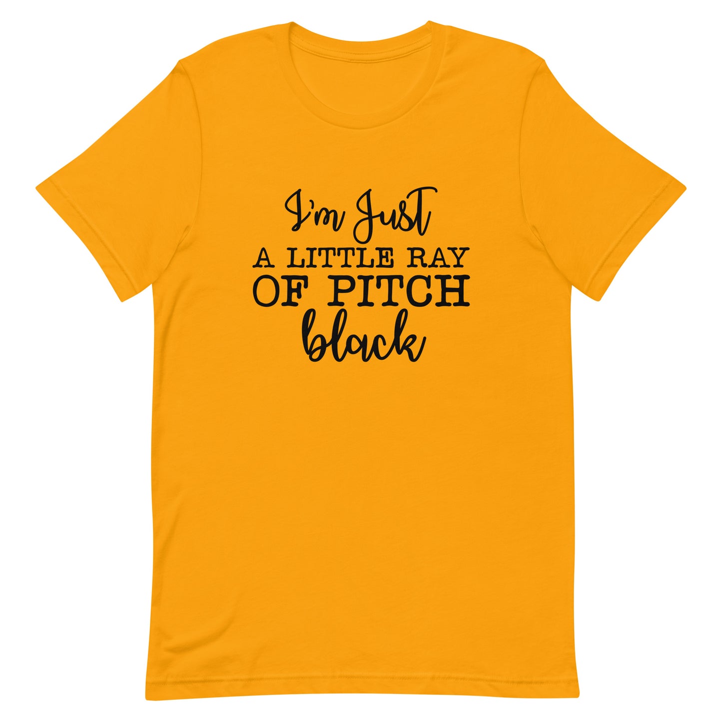 I'm Just a Little Ray of Pitch Black Unisex t-shirt