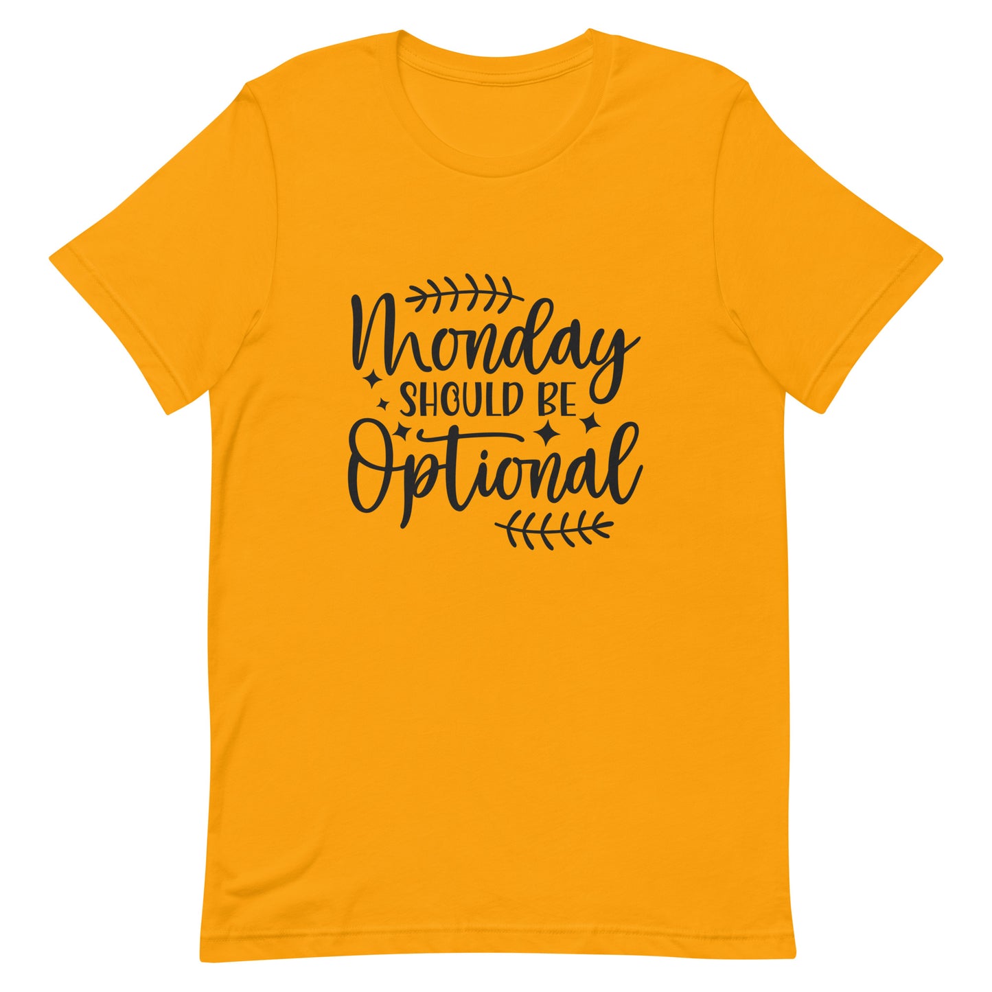Monday Should Be Optional Unisex t-shirt