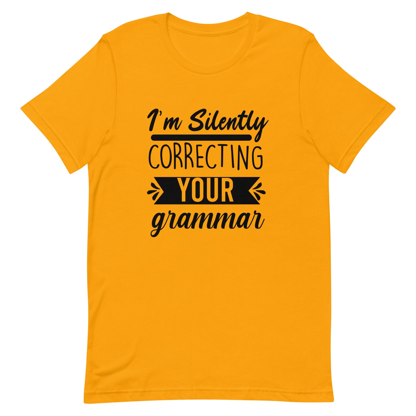 I'm Silently Correcting Your Grammar Unisex t-shirt