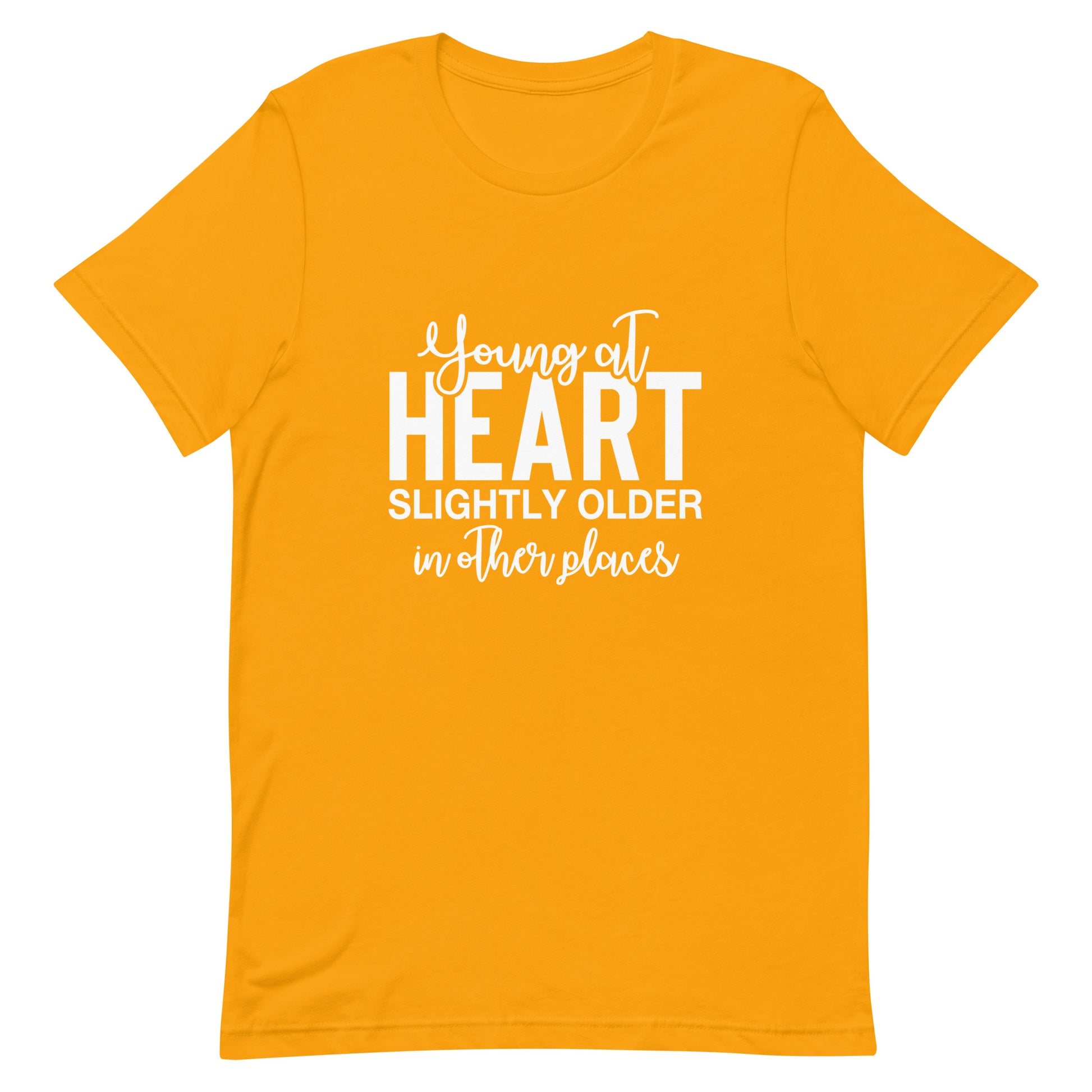 Young At Heart Slightly Older in Other Places t-shirt