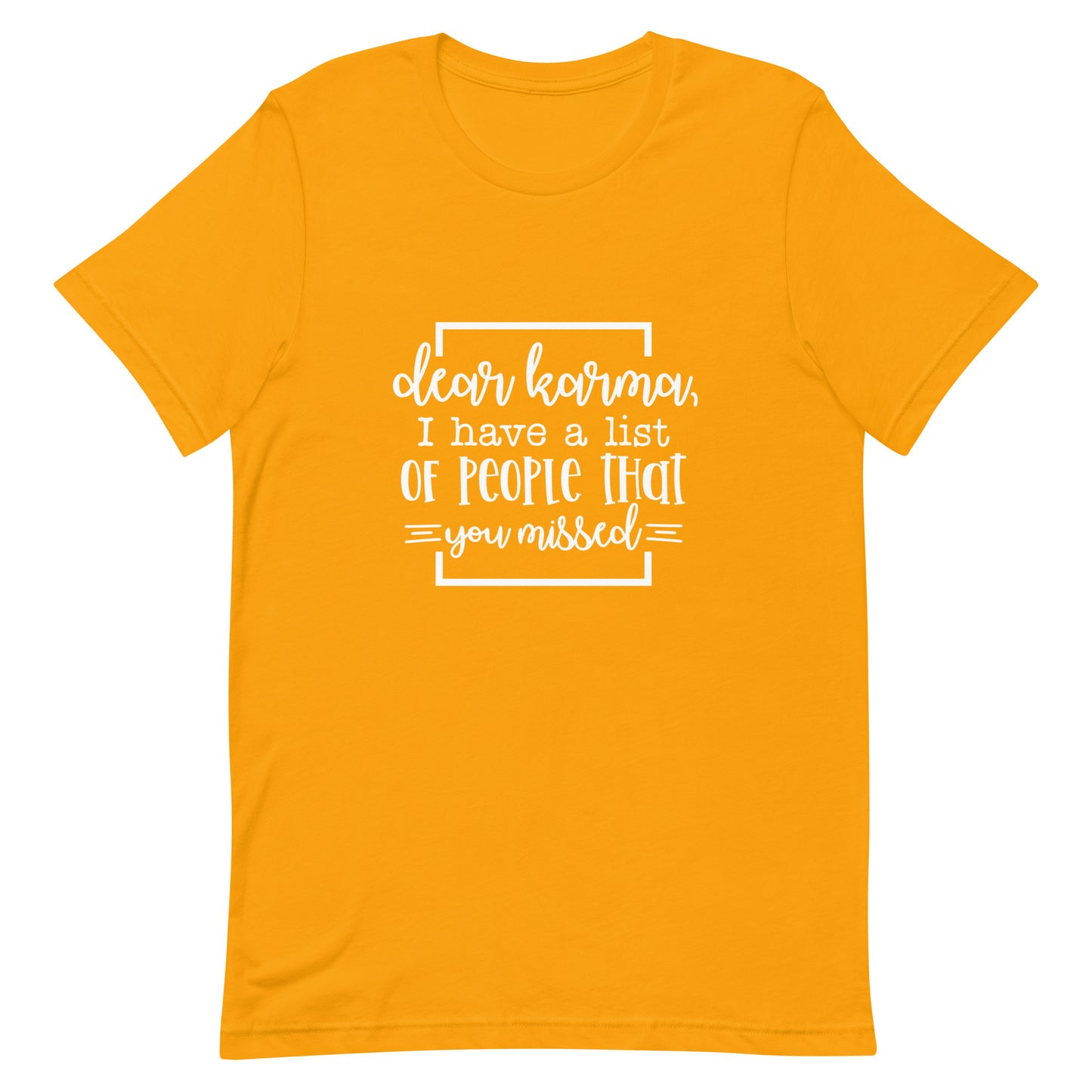 Dear Karma I Have a List of People That You Missed Unisex T-shirt