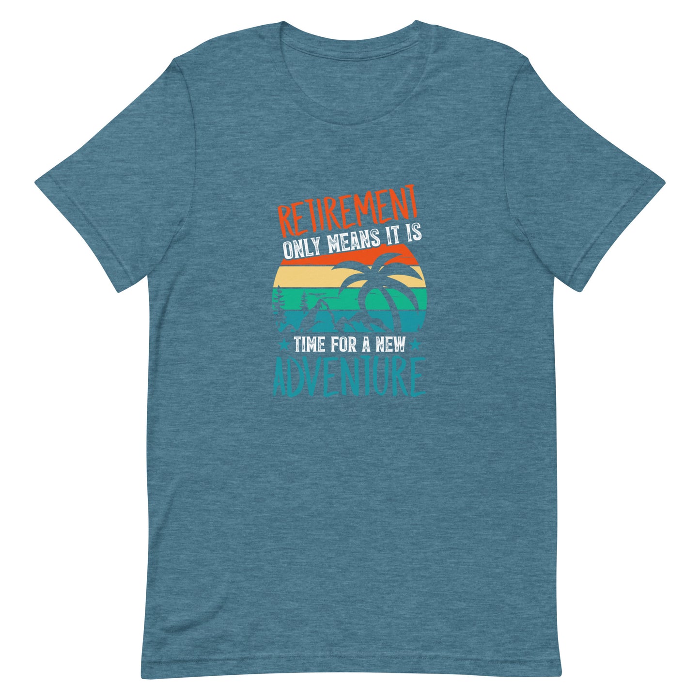 Retirement Just Means It is Time for a New Adventure Unisex t-shirt