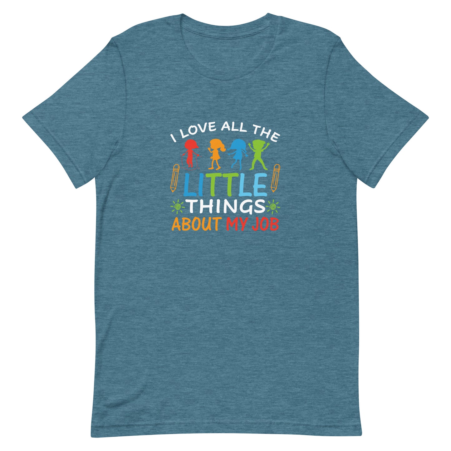 I Love All the Little Things About My Job Unisex t-shirt