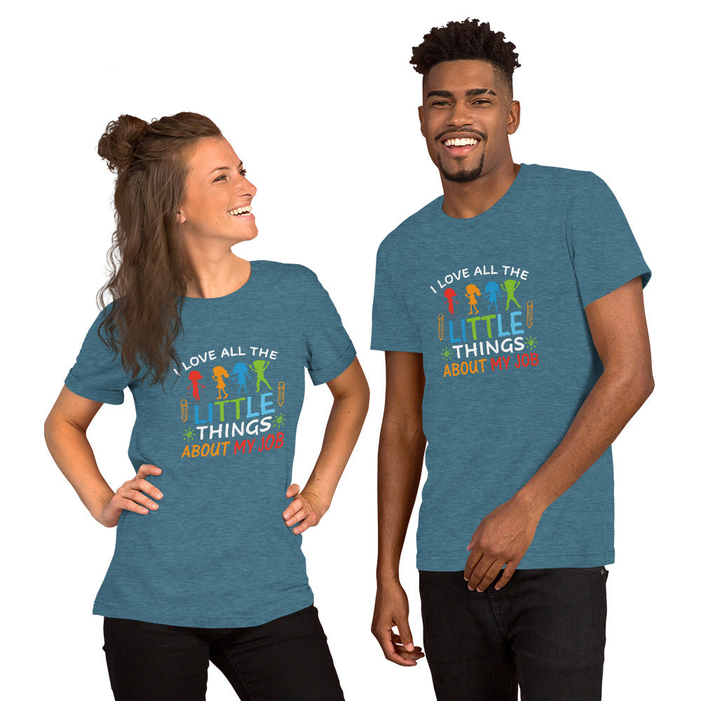 I Love All the Little Things About My Job Unisex t-shirt