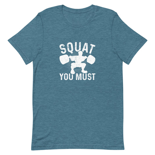 Squat You Must Unisex t-shirt